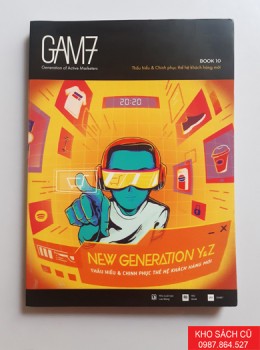 GAM7 Book No.10 New Generation Y&Z - Thấu Hiểu Và Chinh Phục Thế Hệ Khách Hàng Mới