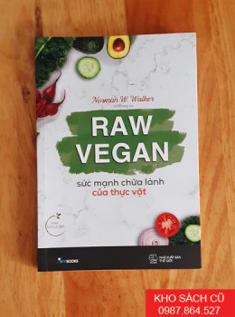 Raw Vegan - Sức Mạnh Chữa Lành Của Thực Vật