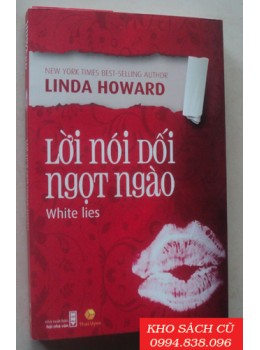Lời Nói Dối Ngọt Ngào (White Lies) - Linda Howard Lời Nói Dối Ngọt Ngào (White Lies) - Linda Howard