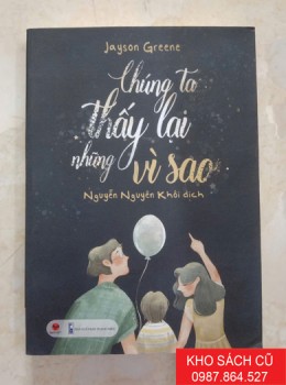Chúng Ta Thấy Lại Những Vì Sao - Jayson Greene Chúng Ta Thấy Lại Những Vì Sao - Jayson Greene
