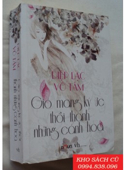 Gió Mang Ký Ức Thổi Thành Những Cánh Hoa - Diệp Lạc Vô Tâm