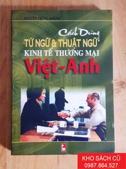Cách Dùng Từ Ngữ Và Thuật Ngữ Kinh Tế Thương Mại Việt Anh Cách Dùng Từ Ngữ Và Thuật Ngữ Kinh Tế Thương Mại Việt Anh
