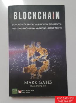 Blockchain: Bản Chất Của Blockchain, Bitcoin, Tiền Điện Tử, Hợp Đồng Thông Minh Và Tương Lai Của Tiền Tệ Blockchain: Bản Chất Của Blockchain, Bitcoin, Tiền Điện Tử, Hợp Đồng Thông Minh Và Tương Lai Của Tiền Tệ