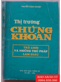 Thị Trường Chứng Khoán - Trò Chơi Và Những Thủ Pháp Làm Giàu