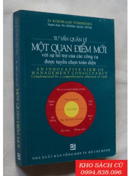 Tư Vấn Quản Lý - Một Quan Điểm Mới (Với Sự Hổ Trợ Của Các Công Cụ Được Tuyển Chọn Toàn Diện)