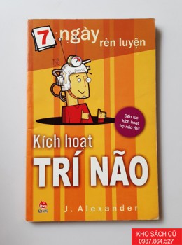 7 Ngày Rèn Luyện Kích Hoạt Trí Não 7 Ngày Rèn Luyện Kích Hoạt Trí Não