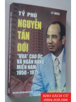 Tỷ Phú Nguyễn Tấn Đời "Vua" Cao Ốc Và Ngân Hàng Miền Nam 1950 - 1975