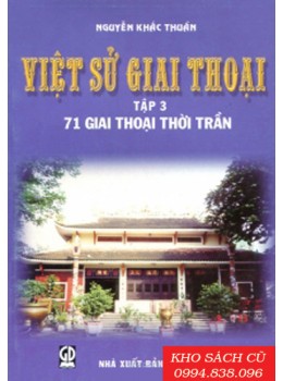 Việt Sử Giai Thoại (Tập 3) - 71 Giai Thoại Thời Trần