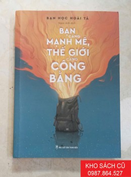 Bạn Càng Mạnh Mẽ Thế Giới Càng Công Bằng Bạn Càng Mạnh Mẽ Thế Giới Càng Công Bằng