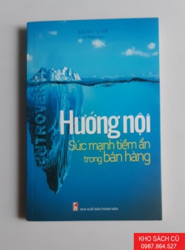 Hưỡng Nội Sức Mạnh Tiềm Ẩn Trong Bán Hàng Hưỡng Nội Sức Mạnh Tiềm Ẩn Trong Bán Hàng