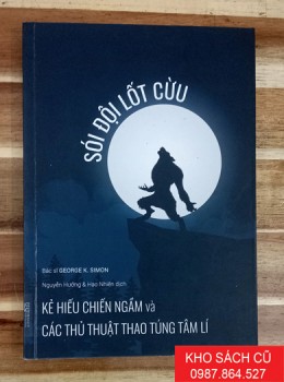 Sói Đội Lốt Cừu - Kẻ Hiếu Chiến Ngầm Và Các Thủ Thuật Thao Túng Tâm Lí