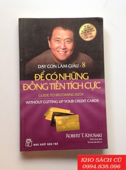 Dạy Con Làm Giàu (Tập 8) - Để Có Những Đồng Tiền Tích Cực