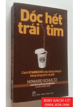 Dốc Hết Trái Tim - Cách Starbucks Xây Dựng Công Ty Bằng Từng Tách Cà Phê 