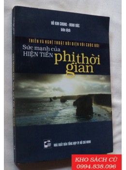 Thiền Đối Với Cuộc Đời - Sức Mạnh Của Hiện Tiền Phi Thời Gian