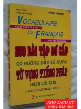 250 Bài Tập Sơ Cấp Từ Vựng Tiếng Pháp (có hướng dẫn sử dụng kèm lời giải)