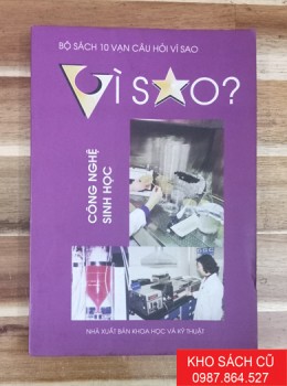 Bộ Sách Mười Vạn Câu Hỏi Vì Sao - Công Nghệ Sinh Học Bộ Sách Mười Vạn Câu Hỏi Vì Sao - Công Nghệ Sinh Học