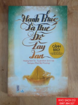 Hạnh Phúc Là Thứ Dễ Lây Lan - Hoàng Anh Tú Hạnh Phúc Là Thứ Dễ Lây Lan - Hoàng Anh Tú
