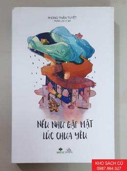 Nếu Như Gặp Mặt Lúc Chưa Yêu - Phong Thần Tuyết