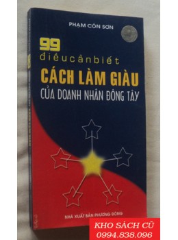 99 Điều Cần Biết Cách Làm Giàu Của Doanh Nhân Đông Tây 99 Điều Cần Biết Cách Làm Giàu Của Doanh Nhân Đông Tây