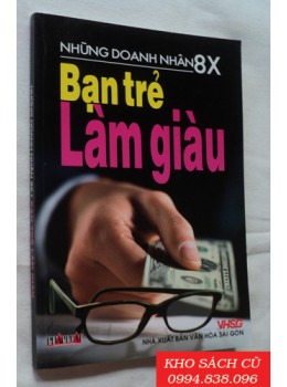 Những Doanh Nhân 8X - Bạn Trẻ Làm Giàu