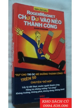 Bạn Làm Giàu - RogerMagnet Chu Du Vào Nẻo Thành Công Bạn Làm Giàu - RogerMagnet Chu Du Vào Nẻo Thành Công