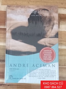 Gọi Em Bằng Tên Anh - André Aciman Gọi Em Bằng Tên Anh - André Aciman