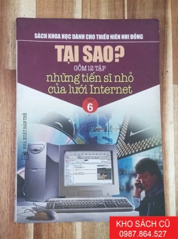 Tại sao? (Tập 6) - Những Tiến Sĩ Nhỏ Của Lưới Internet Tại sao? (Tập 6) - Những Tiến Sĩ Nhỏ Của Lưới Internet