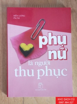 Phụ Nữ Là Người Thu Phục Phụ Nữ Là Người Thu Phục