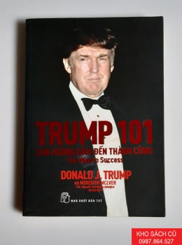 Trump 101 - Con Đường Dẫn Đến Thành Công Trump 101 - Con Đường Dẫn Đến Thành Công