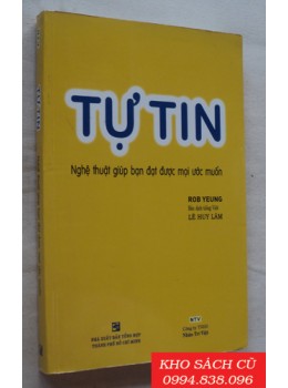 Tự Tin - Nghệ Thuật Giúp Bạn Đạt Được Mọi Ước Muốn Tự Tin - Nghệ Thuật Giúp Bạn Đạt Được Mọi Ước Muốn
