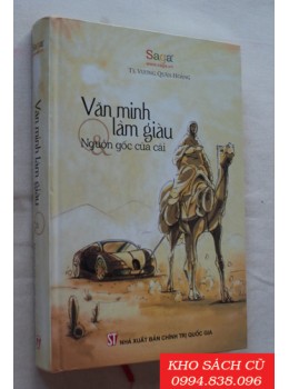 Văn Minh Làm Giàu Và Nguồn Gốc Của Cải (Bìa Cứng)