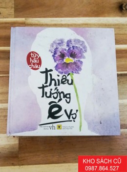 Thiếu Tướng Ế Vợ (Bìa Cứng) - Tùy Hầu Châu Thiếu Tướng Ế Vợ (Bìa Cứng) - Tùy Hầu Châu