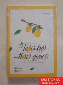 Tuổi Trẻ Nồng Nhiệt Thời Gian Phai Mờ Tuổi Trẻ Nồng Nhiệt Thời Gian Phai Mờ