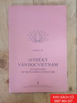 10 Thế Kỷ Văn Học Việt Nam (Song Ngữ Anh Việt) 10 Thế Kỷ Văn Học Việt Nam (Song Ngữ Anh Việt)